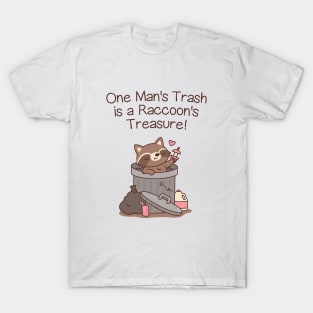 One Man's Trash Is A Raccoon's Treasure T-Shirt